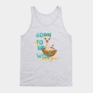 Baby giraffe born to be wild and free quote, baby giraffe Easter egg, New born, safari animal Tank Top